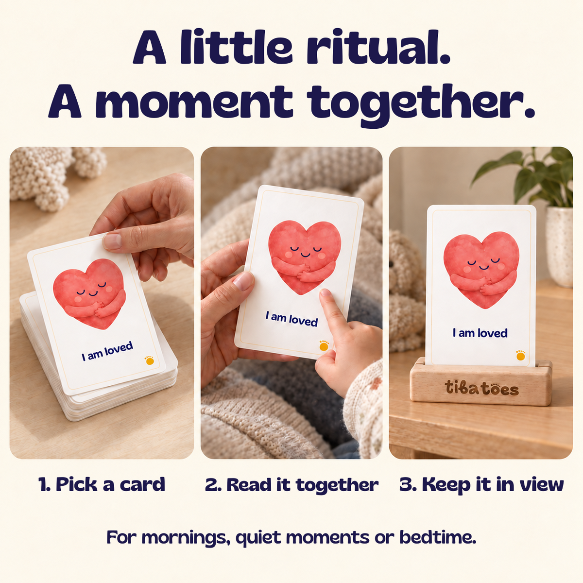A little ritual. A moment together. Pick a card, read it together, then keep it in view. For mornings, quiet moments or bedtime. Generated TibaToes product explainer.